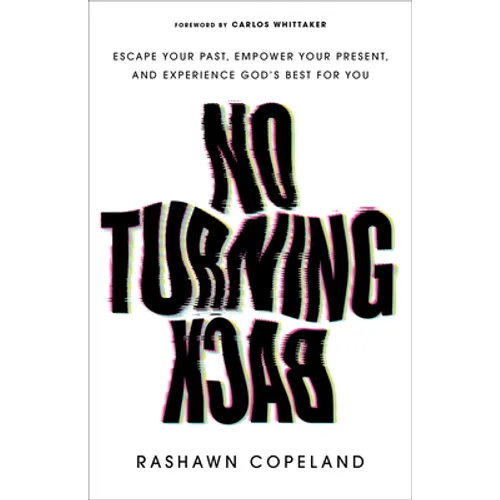No Turning Back: Escape Your Past, Empower Your Present, and Experience God's Best for You