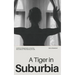 A Tiger in Suburbia