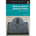 Making British Defence Policy: Continuity and Change