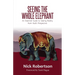 Seeing the Whole Elephant: An Essential Guide to Viewing Reality from God's Perspective