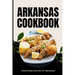 Arkansas Cookbook: Traditional Recipes of Arkansas