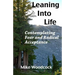 Leaning Into Life: Contemplating Fear and Radical Acceptance