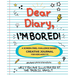 Dear Diary, I'm BORED! A Screen-Free Creative Journal for Kids Ages 7-11