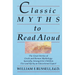 Classic Myths to Read Aloud: The Great Stories of Greek and Roman Mythology, Specially Arranged for Children Five and Up by an Educational Expert