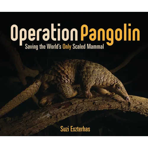 Operation Pangolin: Saving the World's Only Scaled Mammal