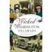 Wicked Wilmington, Delaware