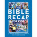 The Bible Recap for Kids: A 365-Day Guide Through the Bible for Young Readers