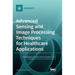 Advanced Sensing and Image Processing Techniques for Healthcare Applications