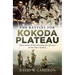 The Battles for Kokoda Plateau: Three Weeks of Hell Defending the Gateway to the Owen Stanleys