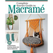 Complete Starter Guide to Macrame: 15 Knotted Home Creations Made with Natural Materials