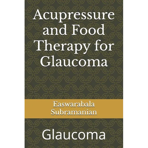 Acupressure and Food Therapy for Glaucoma: Glaucoma