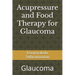 Acupressure and Food Therapy for Glaucoma: Glaucoma