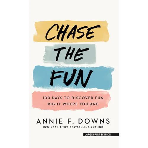 Chase the Fun: 100 Days to Discover Fun Right Where You Are