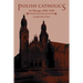 Polish Catholics in Chicago, 1850-1920: A Religious History