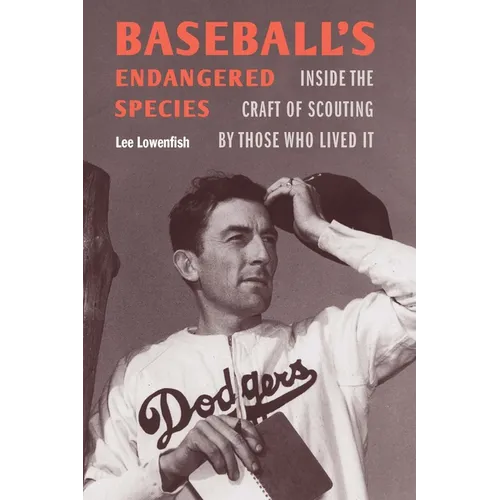 Baseball's Endangered Species: Inside the Craft of Scouting by Those Who Lived It