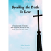Speaking the Truth in Love: A True Account of Events and Concerns Related to The Local Churches 1987-1989