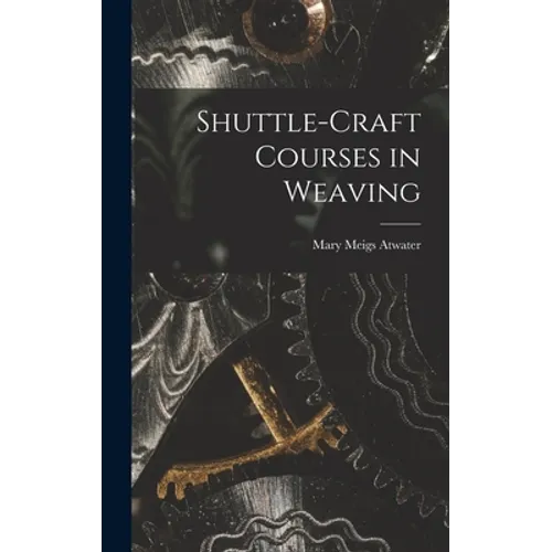 Shuttle-craft Courses in Weaving