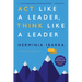 ACT Like a Leader, Think Like a Leader, Updated Edition of the Global Bestseller, with a New Preface