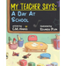 My Teacher Says: A Day At School