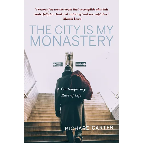The City Is My Monastery: A Contemporary Rule of Life
