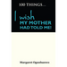 100 Things I wish my Mother had told me