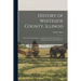 History of Whiteside County, Illinois: From Its First Settlement to the Present Time; With Numerous Biographical and Family Sketches