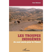 Les troupes indigènes: Ils sont morts pour la France