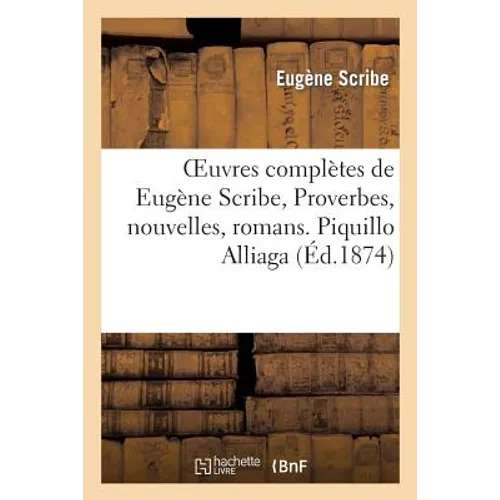 Oeuvres Complètes de Eugène Scribe, Proverbes, Nouvelles, Romans. Piquillo Alliaga. Tiii