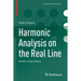 Harmonic Analysis on the Real Line: A Path in the Theory