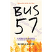 Bus 57: La Historia de DOS Adolescentes Y El Crimen Que Cambió Sus Vidas / The 57 Bus: A True Story of Two Teenagers and the Crime That Changed Their