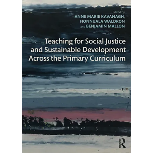 Teaching for Social Justice and Sustainable Development Across the Primary Curriculum