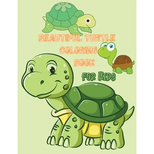 Beautiful Turtle Coloring Book for Kids: Over 50 Fun Coloring and Activity Pages with Cute Turtles and More! for Kids, Toddlers and Preschoolers