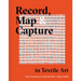 Record, Map and Capture in Textile Art: Data Visualization in Cloth and Stitch