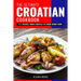 The Ultimate Croatian Cookbook: 111 Dishes From Croatia To Cook Right Now