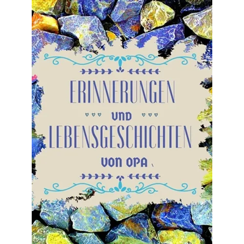 Erinnerungen und Lebensgeschichten von Opa