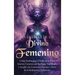La energía de lo divino femenino: Cómo desbloquear el poder de la diosa interior, conectar con sus guías espirituales y acceder a la conciencia superi
