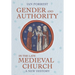 Gender and Authority in the Late Medieval Church: A New History