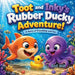 Toot and Inky's Super-Splashy Rubber Ducky Adventure!: A story of friendship and bravery.
