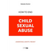 How to End Child Sexual Abuse: Understand, Identify, Prevent