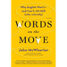 Words on the Move: Why English Won't - And Can't - Sit Still (Like, Literally)