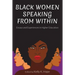 Black Women Speaking from Within: Essays and Experiences in Higher Education