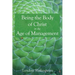 Being the Body of Christ in the Age of Management