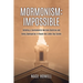 Mormonism: IMPOSSIBLE: : Refuting a Fundamental Mormon Doctrine and Using Apologetics to Reach the Latter-Day Saints