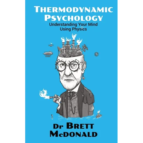 Thermodynamic Psychology: Understanding Your Mind Using Physics