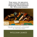 The will to believe, and other essays in popular philosophy . By: William James
