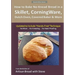 How to Bake No-Knead Bread in a Skillet, CorningWare, Dutch Oven, Covered Baker & More (Updated to Include "Hands-Free" Technique) (B&W Version): From