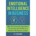 Emotional Intelligence in Business: EQ: The Essential Ingredient to Survive and Thrive as a Modern Workplace Leader