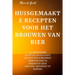 Huisgemaakte Recepten Voor Het Brouwen Van Bier