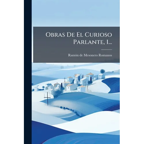Obras De El Curioso Parlante, 1...