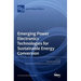Emerging Power Electronics Technologies for Sustainable Energy Conversion